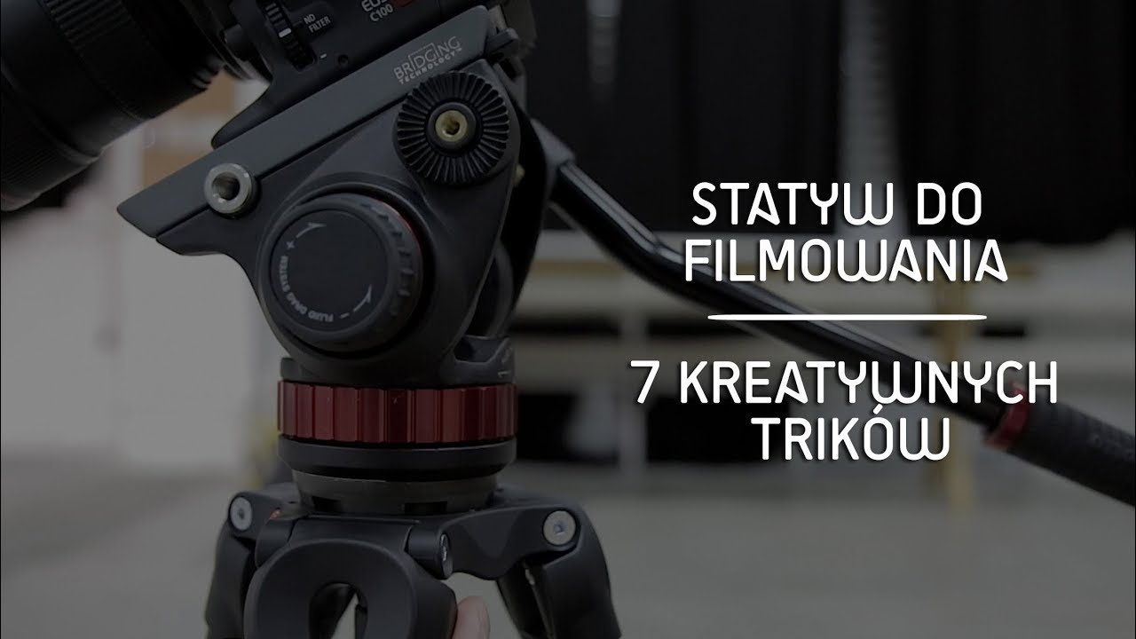 Jak robić lepsze filmy - statyw do filmowania - 7 kreatywnych trików