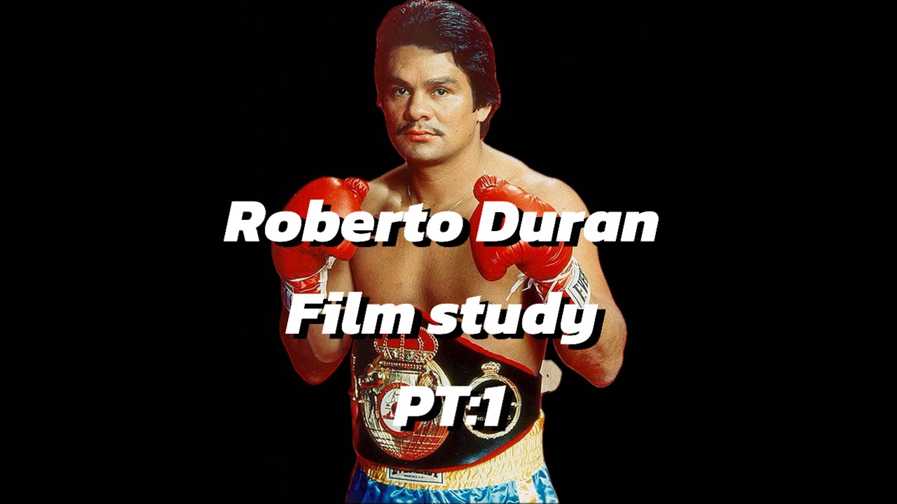 ROBERTO DURAN FILM STUDY PT:1