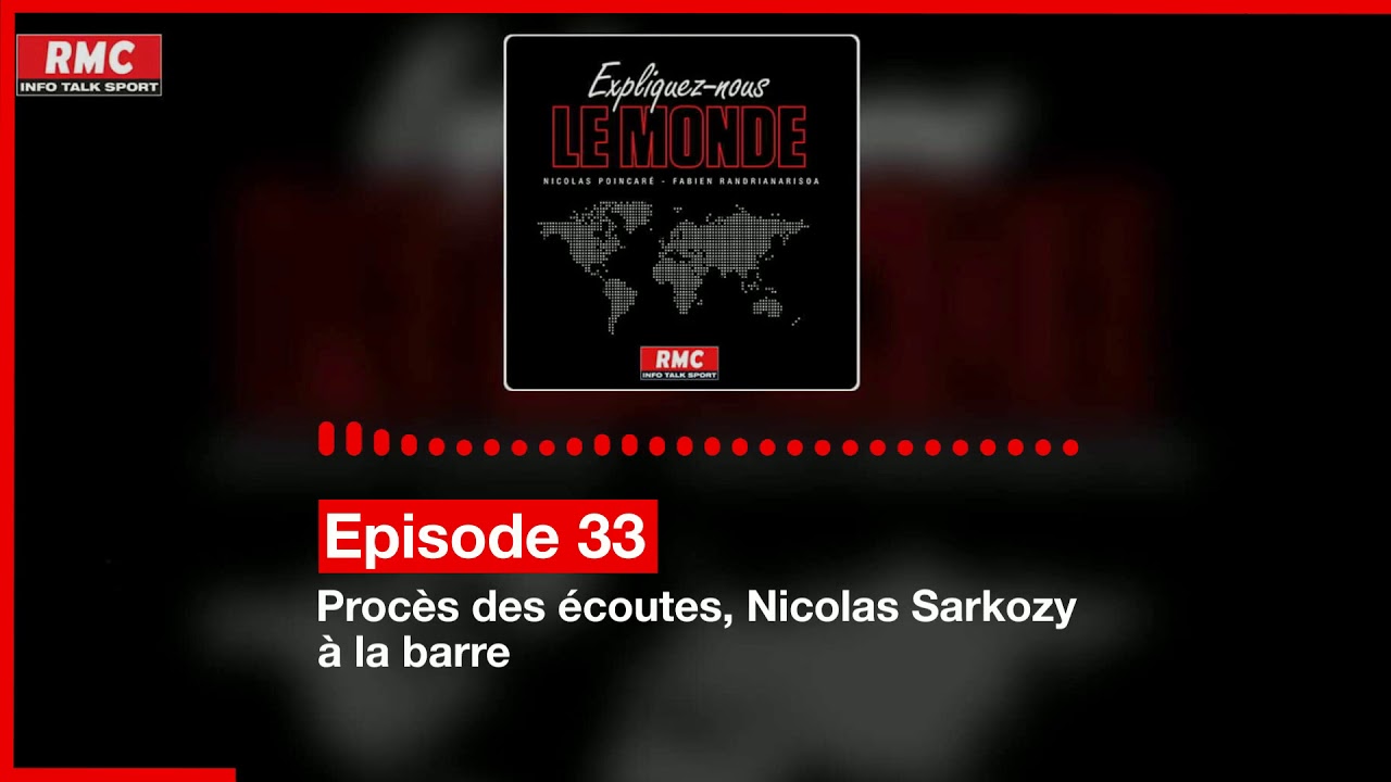 Expliquez-nous le monde - Episode 33 : Proc&egrave;s des &eacute;coutes, Nicolas Sarkozy &agrave; la barre