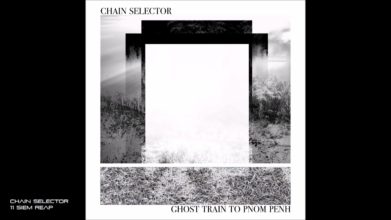 Chain Selector - Ghost Train to Pnom Penh - 11 Siem Reap