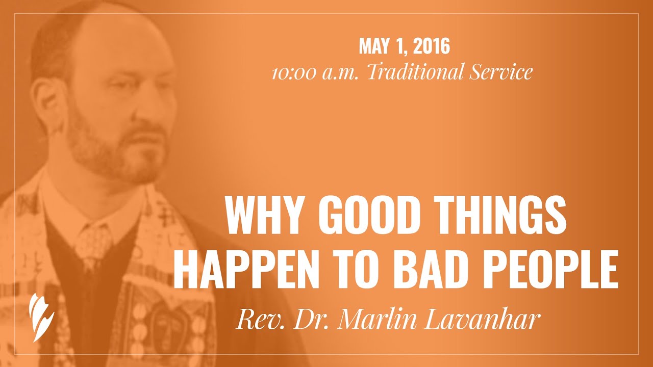 'WHY GOOD THINGS HAPPEN TO BAD PEOPLE' - A sermon by Rev. Dr. Marlin Lavanhar
