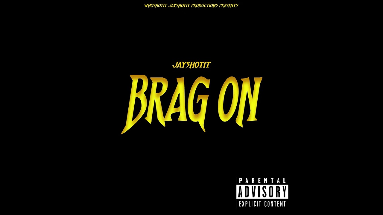 Jayshotit - Brag On (Official Audio))