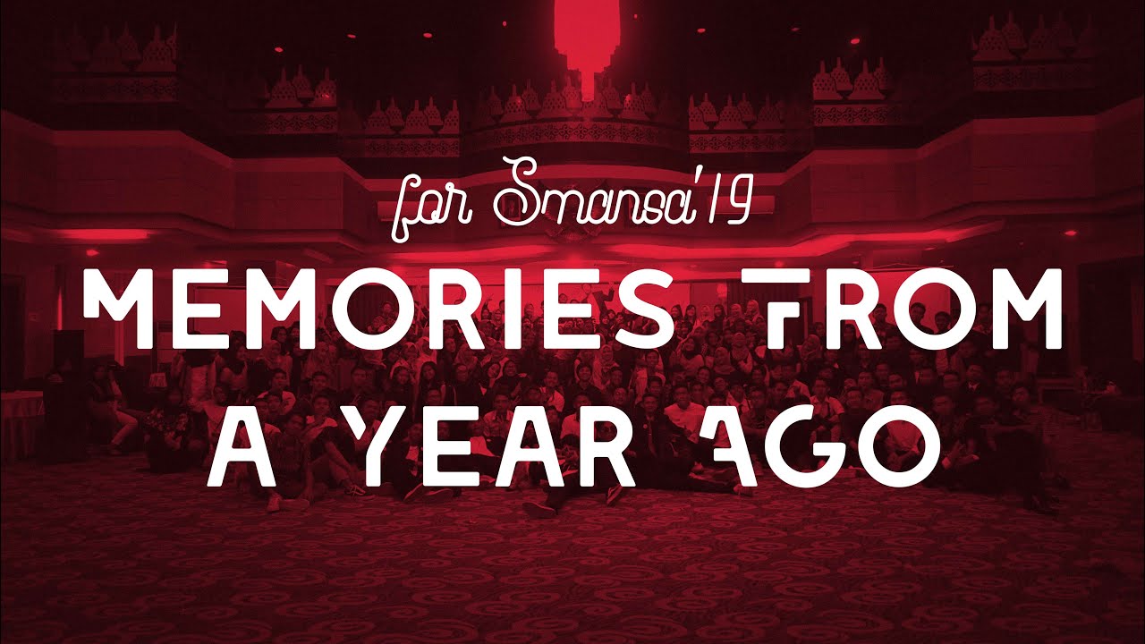 For Smansa'19: Memories From a Year Ago