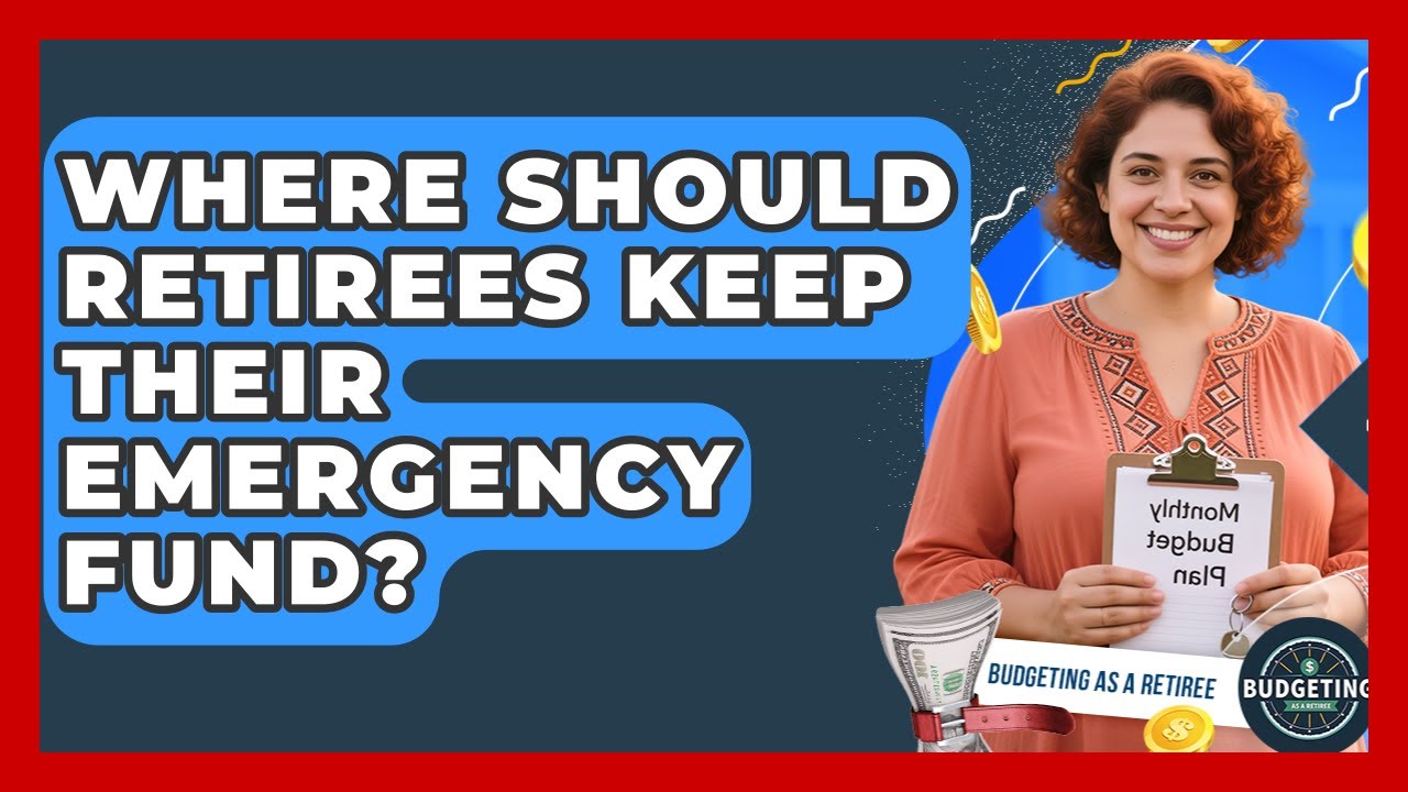 Where Should Retirees Keep Their Emergency Fund? | Budgeting as a Retiree News