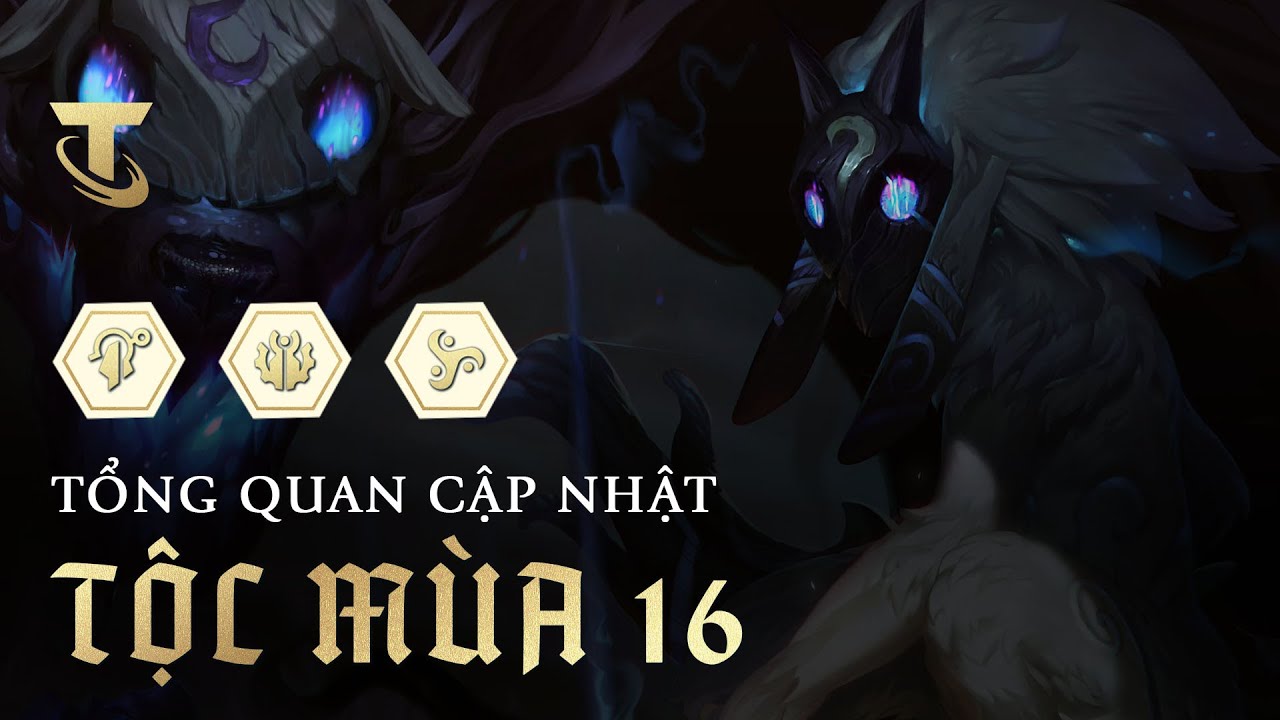 Tổng quan Tộc m&ugrave;a 16: Truyền Thuyết & Huyền Thoại!