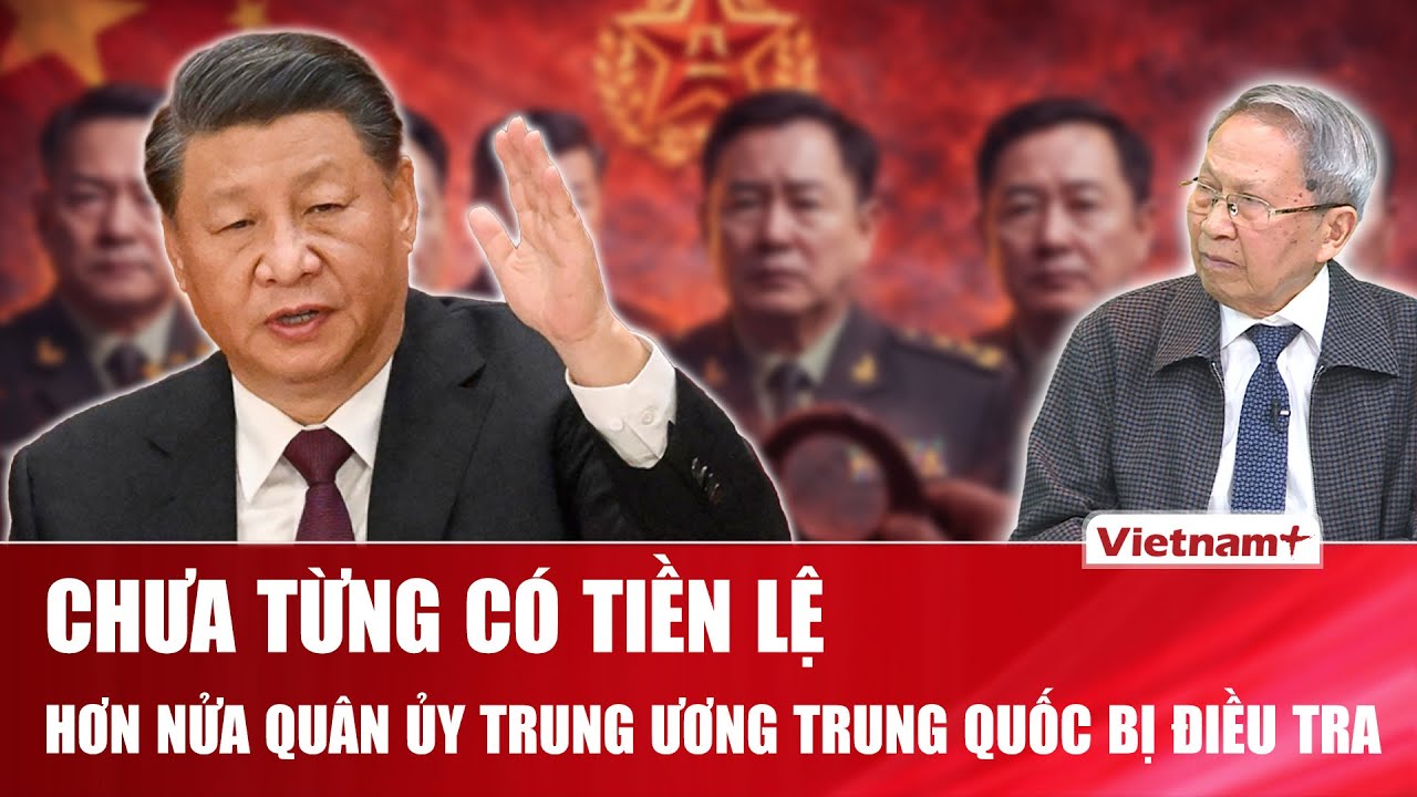 TIÊU ĐIỂM: 5/7 ủy viên Quân ủy Trung ương bị điều tra: Ông Tập đang siết quân đội đến mức nào?
