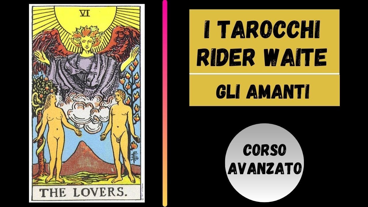 TAROCCHI RIDER WAITE - GLI AMANTI (CORSO AVANZATO)