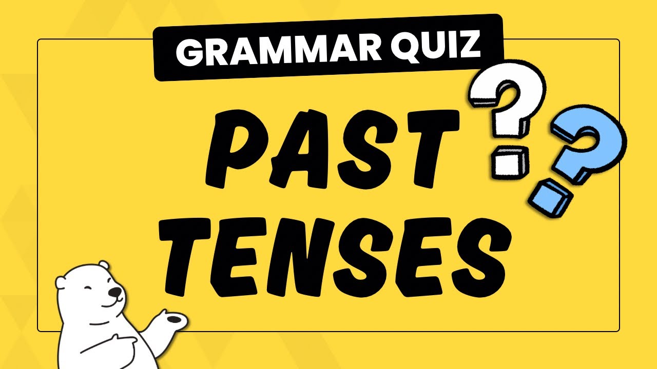 Past Tense Quiz | Test Your English Tenses