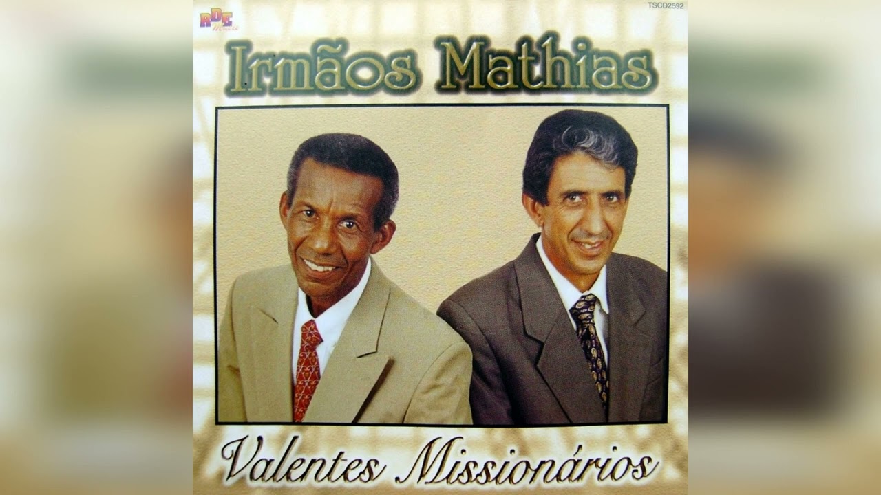 Irm&atilde;os Mathias   Valentes Mission&aacute;rios #Hinos Antigos