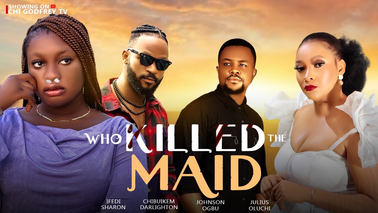 WHO KILLED THE MAID-NEW MOVIE-IFEDI SHARON-CHIBUIKEM DARLIGHTON-LATEST NIGERIAN MOVIE 2023