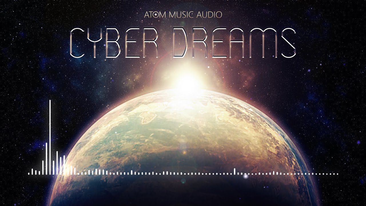 Atom Music Audio - Cyber Dreams [Futuristic / Cinematic / Electronic Hybrid]