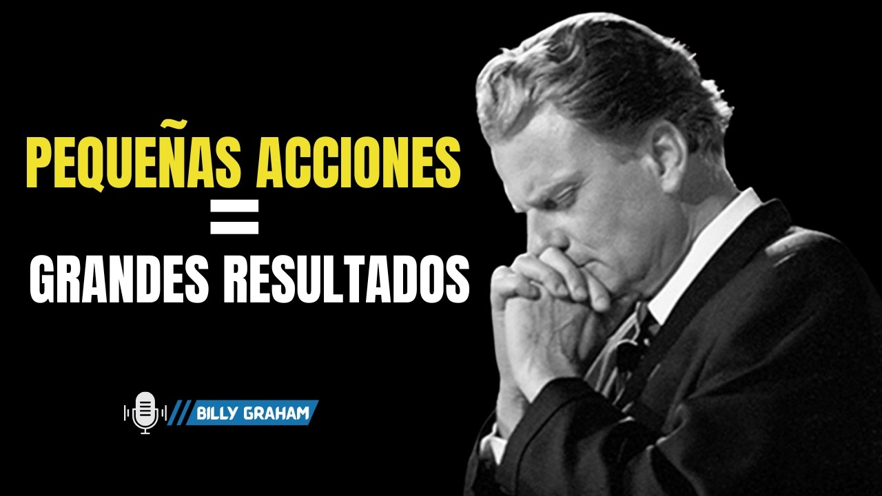 Pequeñas Acciones, Grandes Resultados 🔥  | BILLY GRAHAM