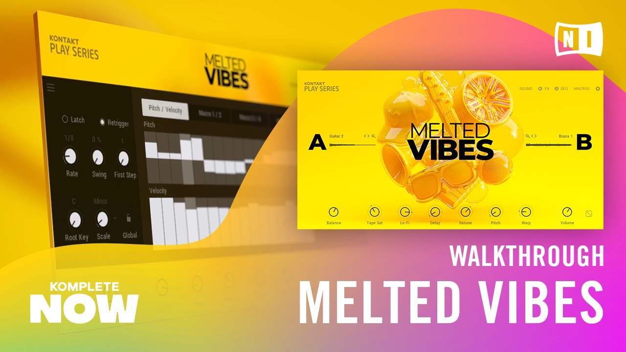 MELTED VIBES Walkthrough &mdash; KOMPLETE NOW | Native Instruments