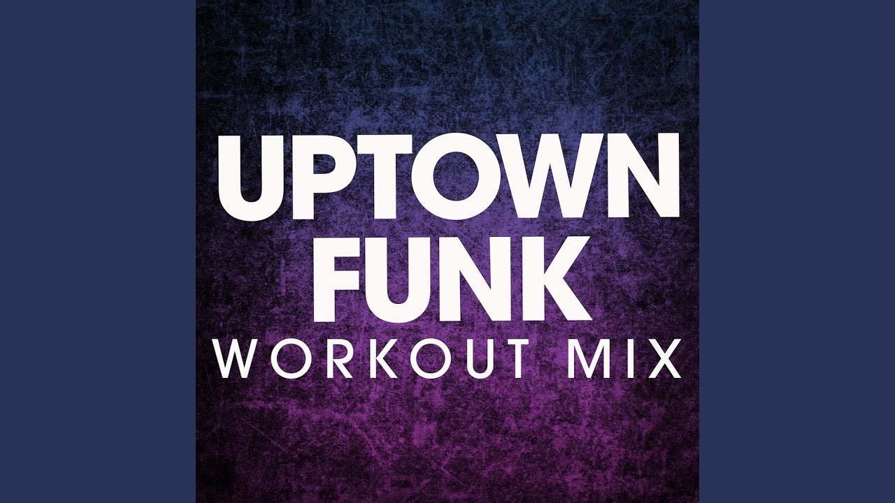 Uptown Funk (Extended Workout Mix)