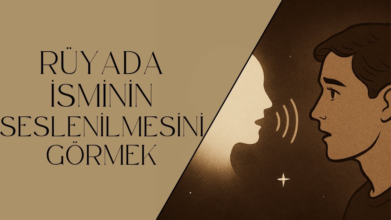 Rüyada İsminin Seslenilmesini Görmek: Anlamları ve Tabiri