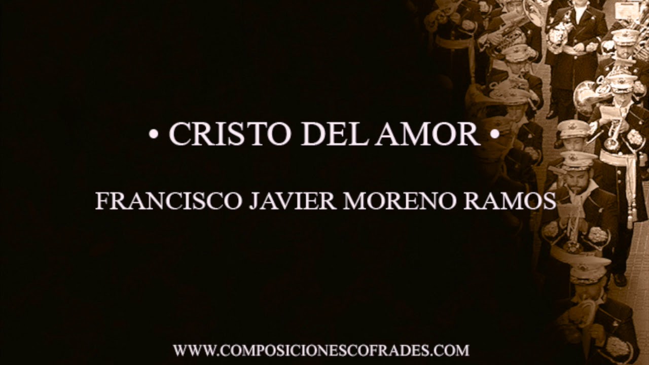 CRISTO DEL AMOR - FRANCISCO JAVIER MORENO RAMOS [BANDA DE MÚSICA]