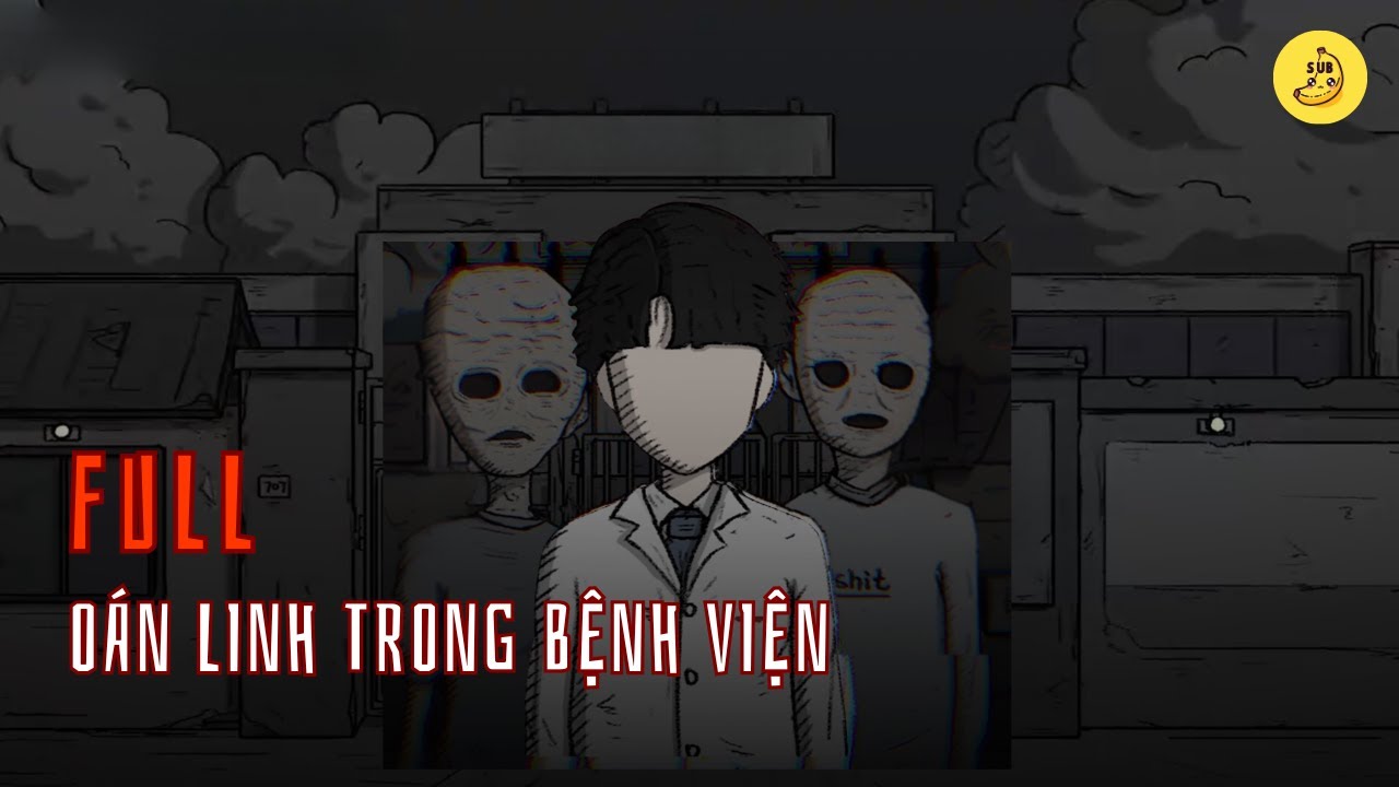 [Full] O&aacute;n linh trong bệnh viện | Chuối sub