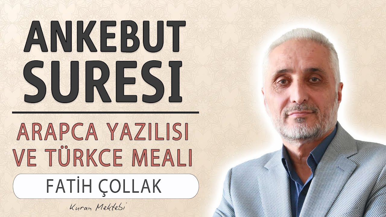 Ankebut suresi anlamı dinle Fatih Çollak (Ankebut suresi arapça yazılışı okunuşu ve meali)