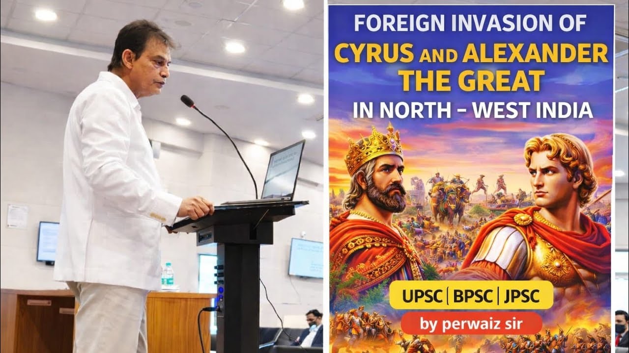 FOREIGN INVASION OF CYRUS AND ALEXANDER THE GREAT IN NORTH - WEST INDIA.