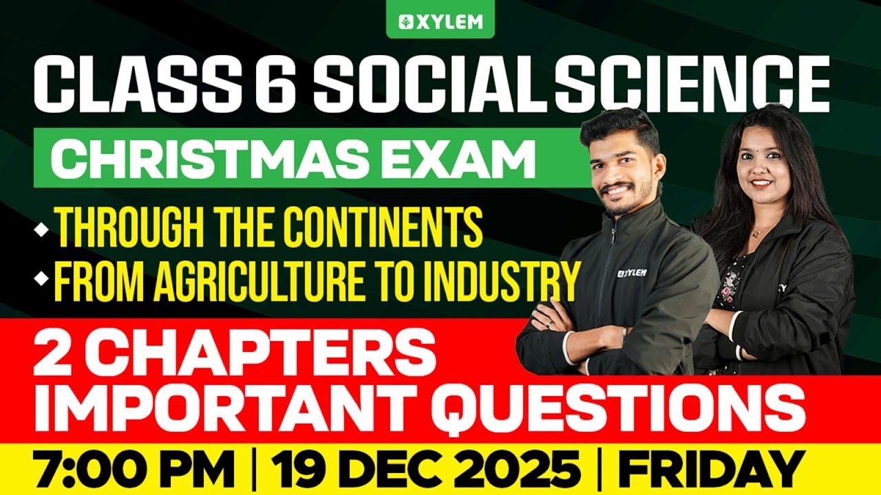 Class 6 Social Science Christmas Exam 2025 | Important Questions (2 Chapters) | Xylem Class 6
