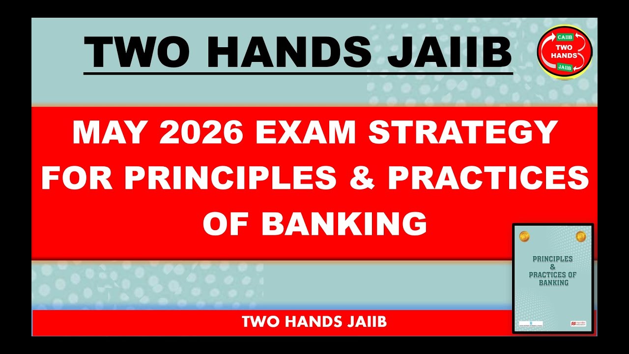 MAY 2026 EXAM STRATEGY FOR PRINCIPLES AND PRACTICES OF BANKING I PPB I TWO HANDS JAIIB I DBF