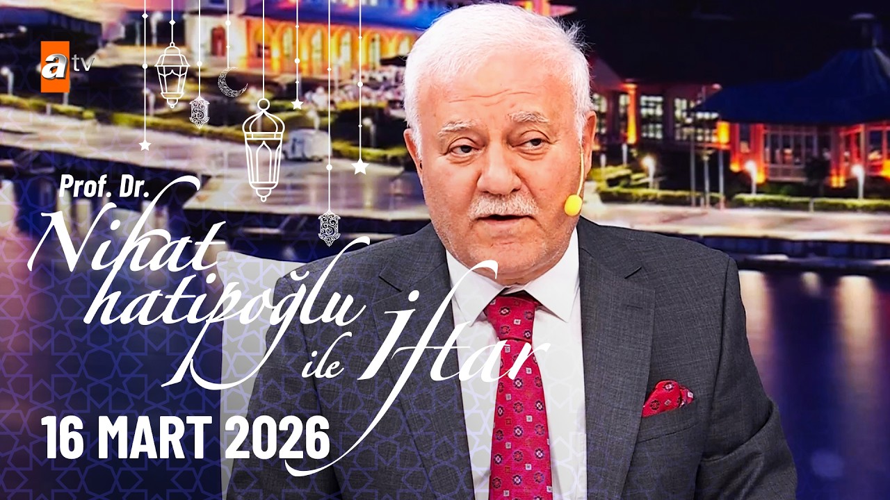 Nihat Hatipoğlu ile İftar 26. Bölüm | 16 Mart 2026