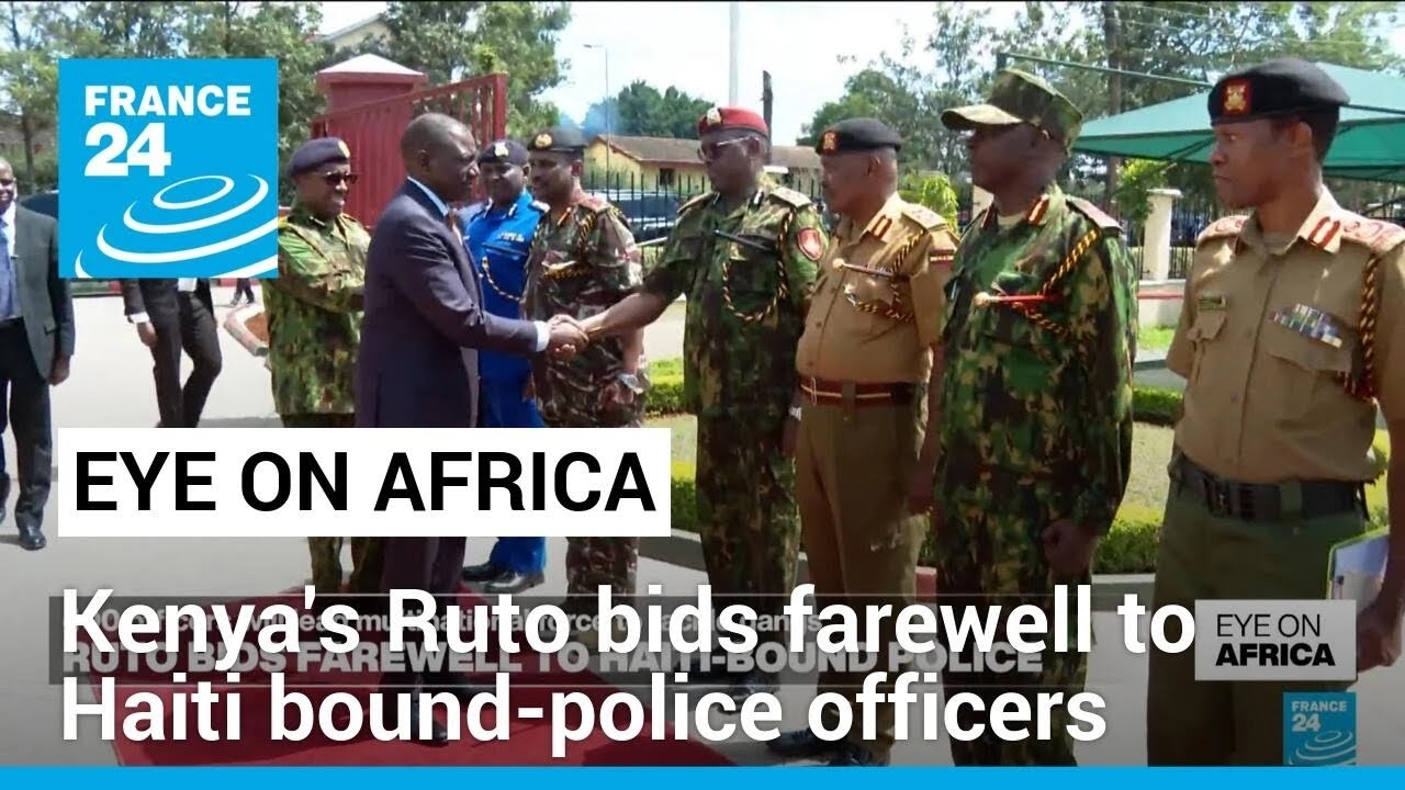 Kenya's Ruto bids farewell to Haiti bound-police officers • FRANCE 24 English