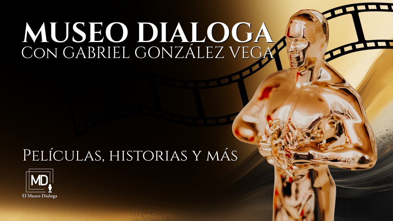 Museo Dialoga (en vivo) con Gabriel González Vega sobre la premiación de los Oscars