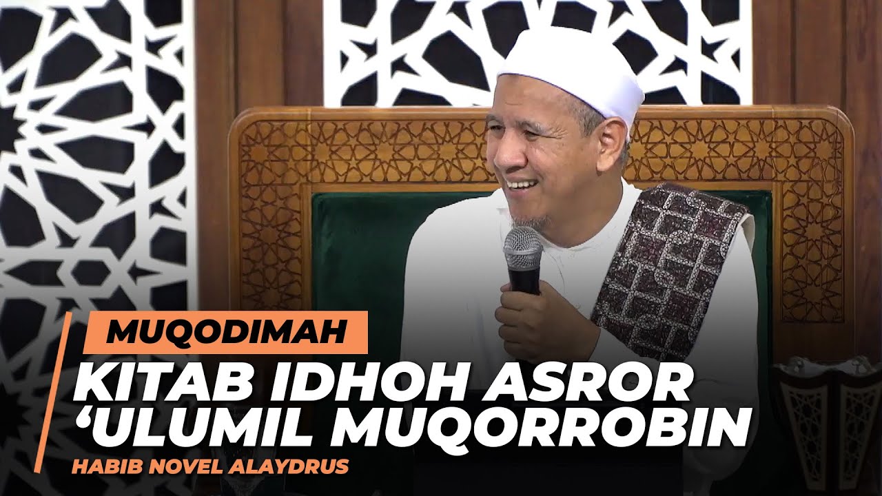 Muqodimah Kitab Idhoh Asror 'Ulumil Muqorrobin - Habib Novel Alaydrus