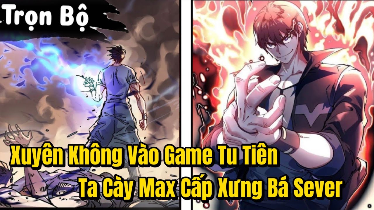 Trọn Bộ | Xuyên Không Vào Game Tu Tiên Ta Cày Max Cấp Xưng Bá Sever | Review Truyện Tranh