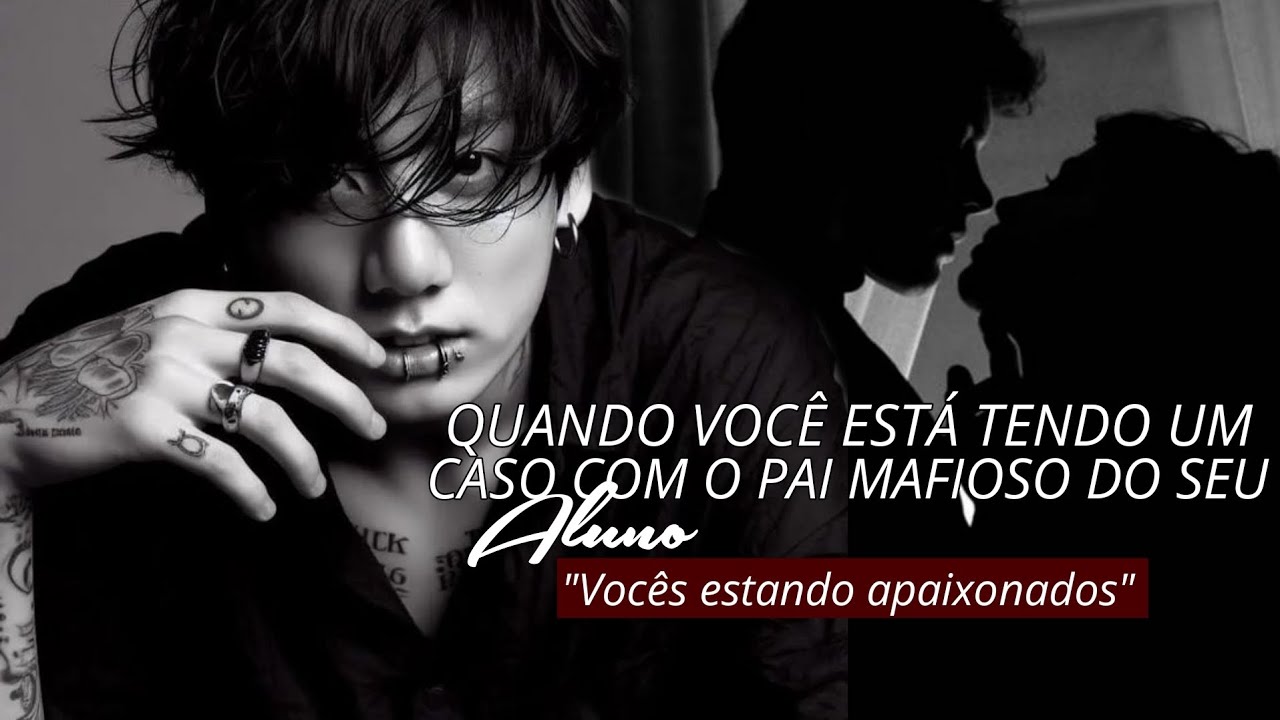 Quando você está tendo um caso com o pai Mafioso do seu aluno. ; IMAGINE JEON JUNGKOOK || único.