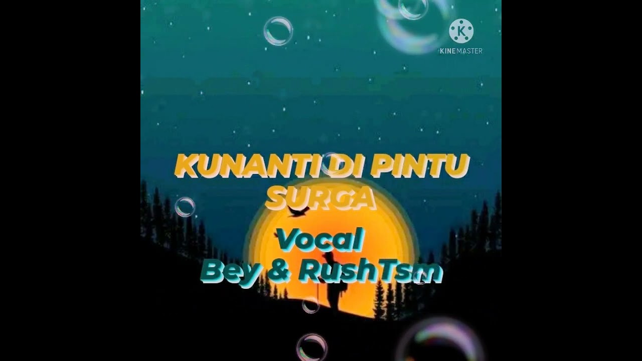 KUNANTI DI PINTU SURGA   vocal  Bey & RushTsm   #onsmule #kunantidipintusurga