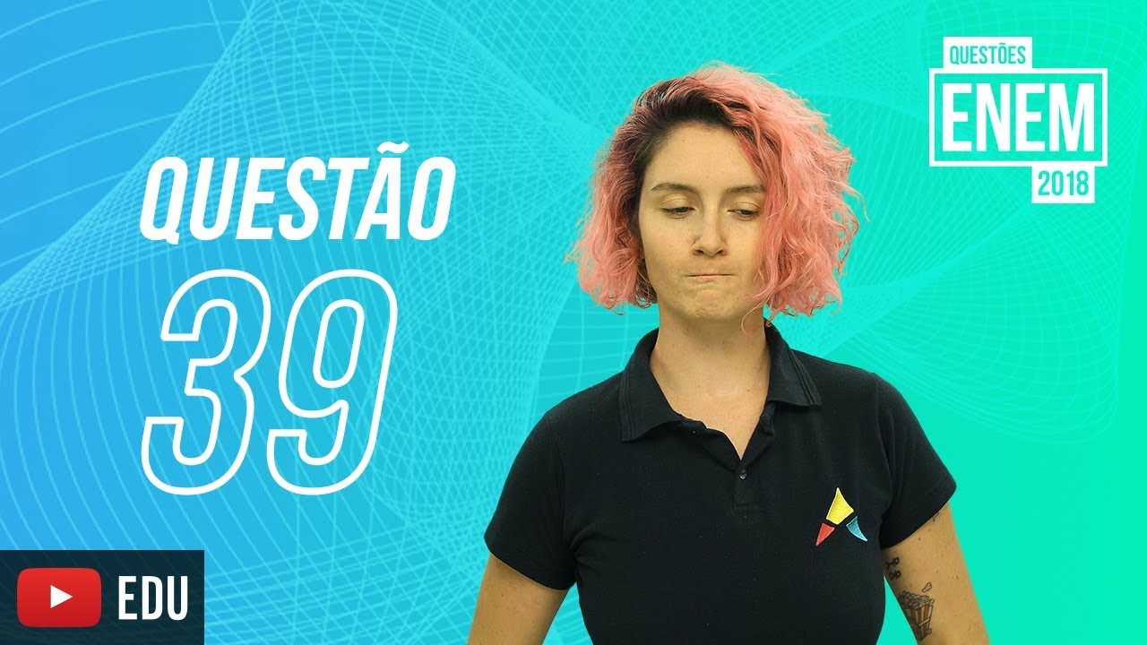 ENEM 2018 | Condição humana | questão 39 (caderno amarelo)