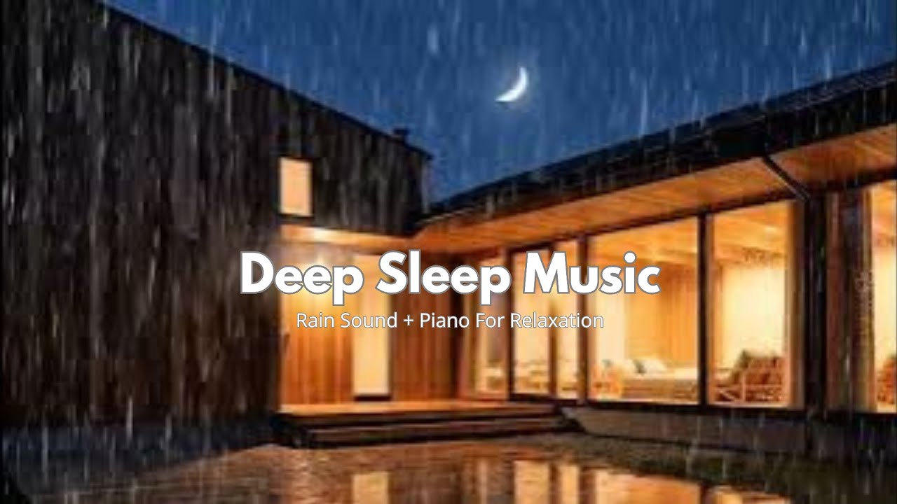 Rain Sound + Soft Piano &bull; Deep Sleep Music &bull; Relaxing Music for Stress Relief & Calm Night