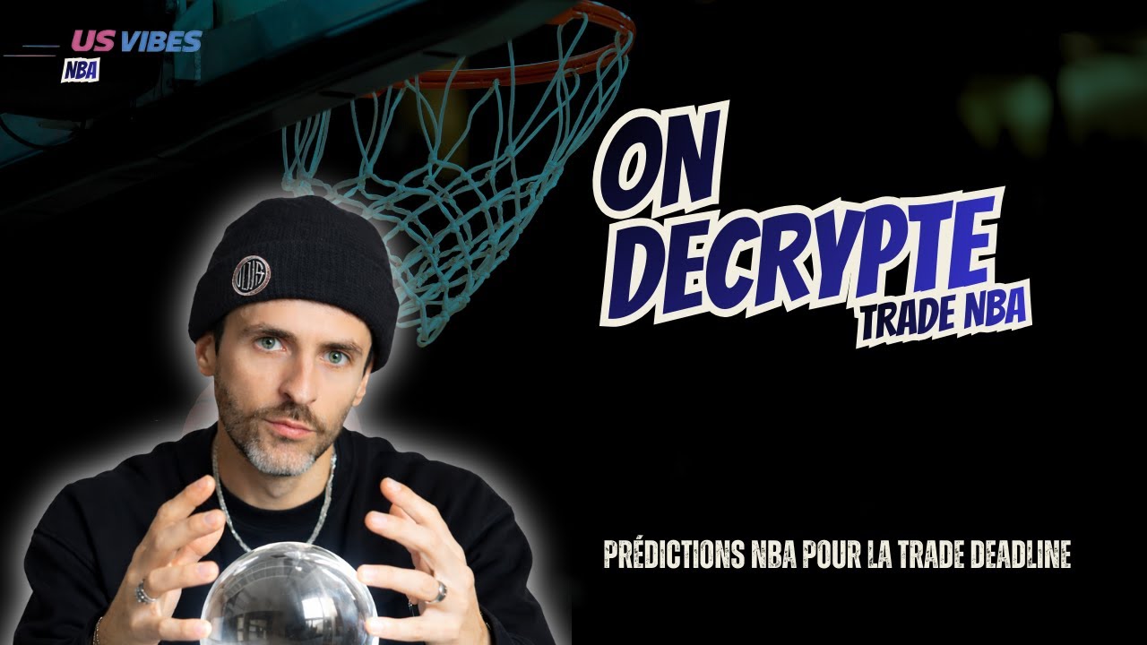 Trade deadline NBA : qui va vraiment bouger (et qui ne bougera pas)