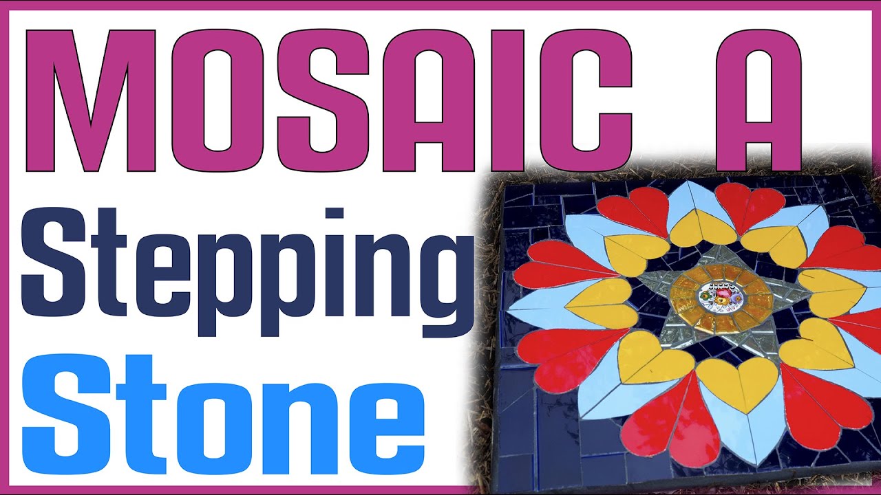 How I Mosaic A Stepping Stone