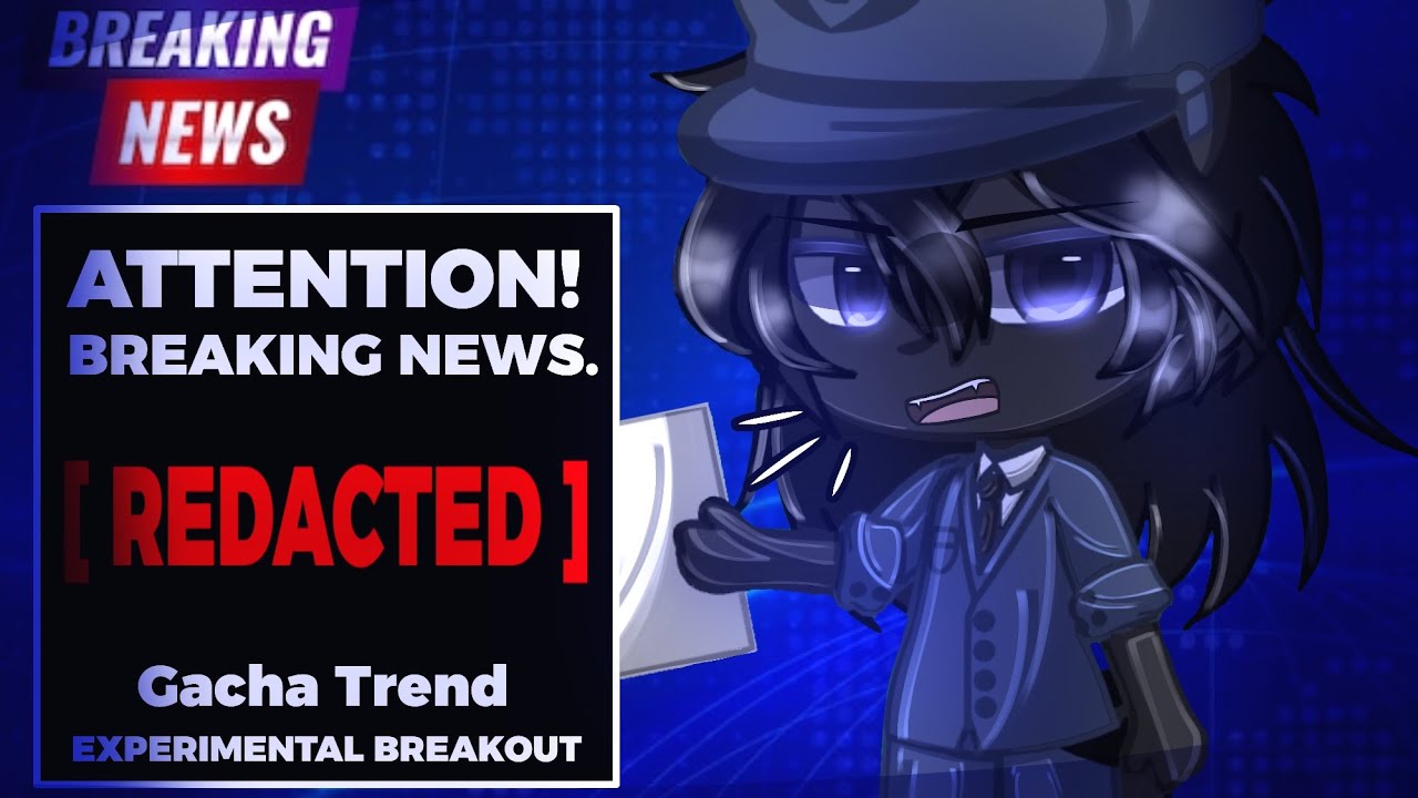 [⚠️] ATTENTION! BREAKING NEWS. [‼️] Gacha Trend | Not original | EXPERIMENTAL BREAKOUT