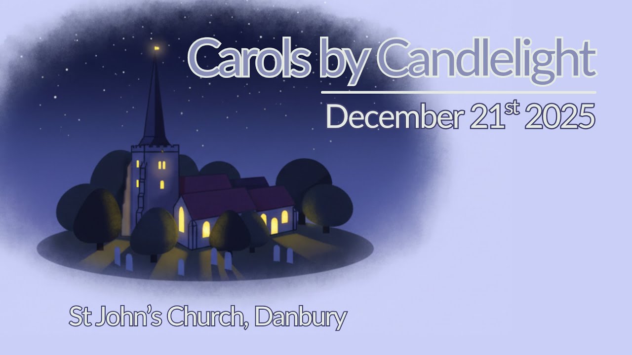 Carols by Candlelight 2025 - St John's Church, Danbury
