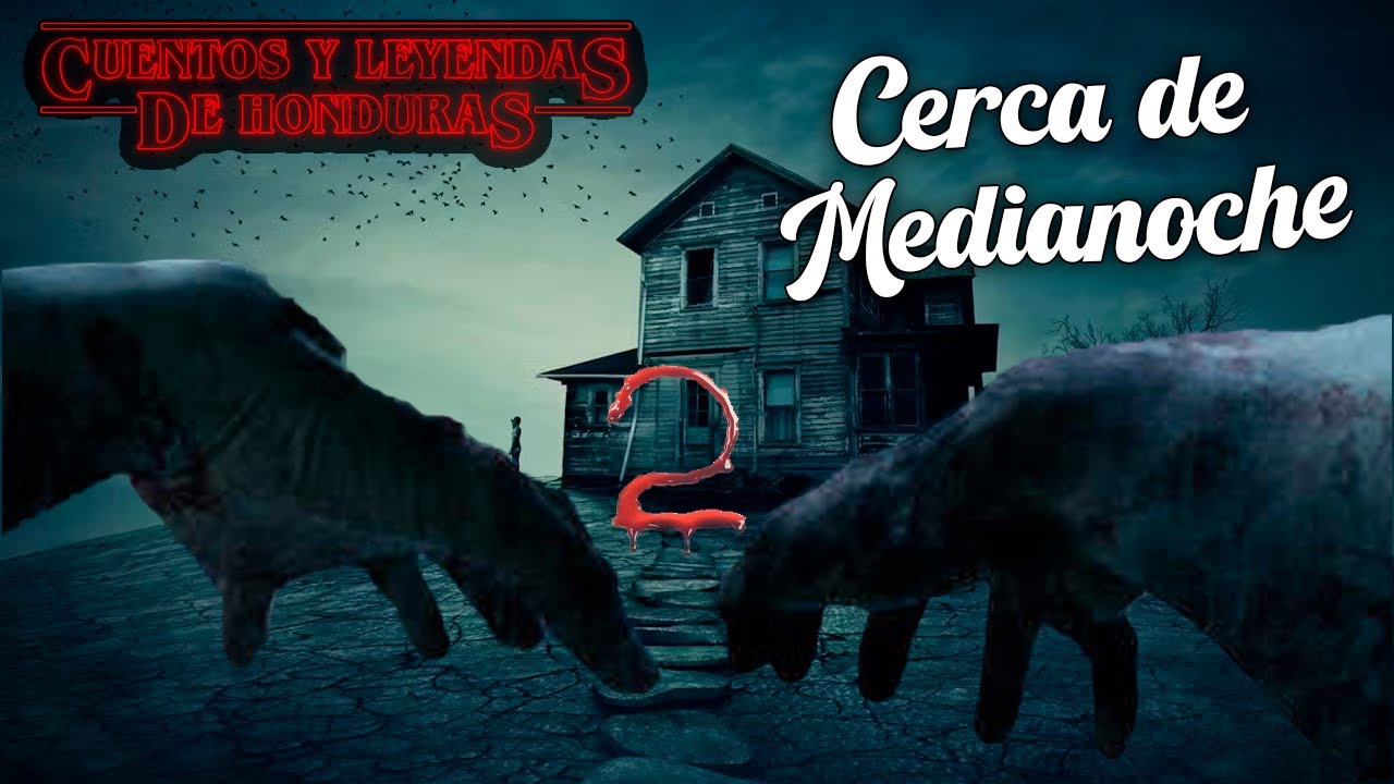 Cerca de Medianoche 2 | Cuentos y Leyendas de Honduras