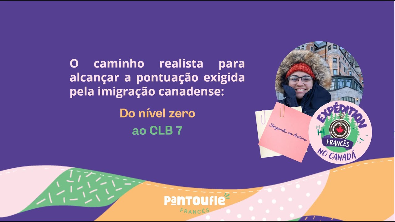 Do nível zero em francês ao CLB 7: o caminho realista para alcançar a pontuação exigida
