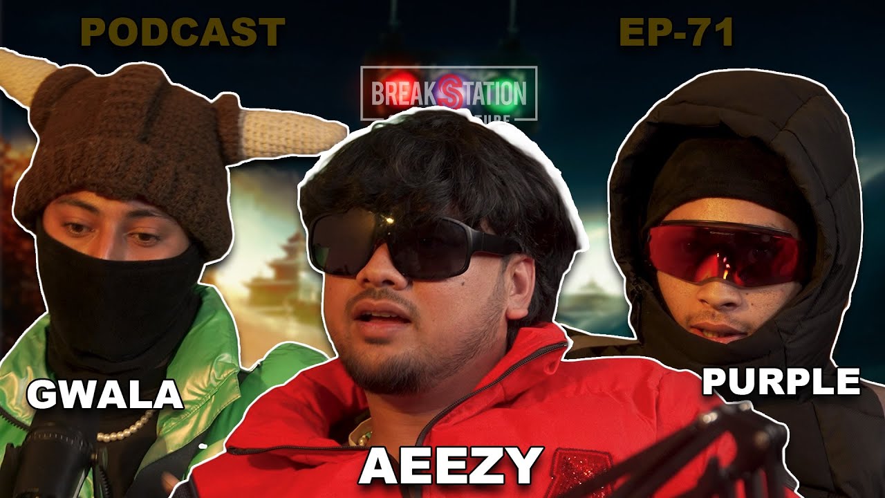 AEEZY | PURPLE | GWALA | PODCAST | BREAKSTATION | NEPALI HIPHOP