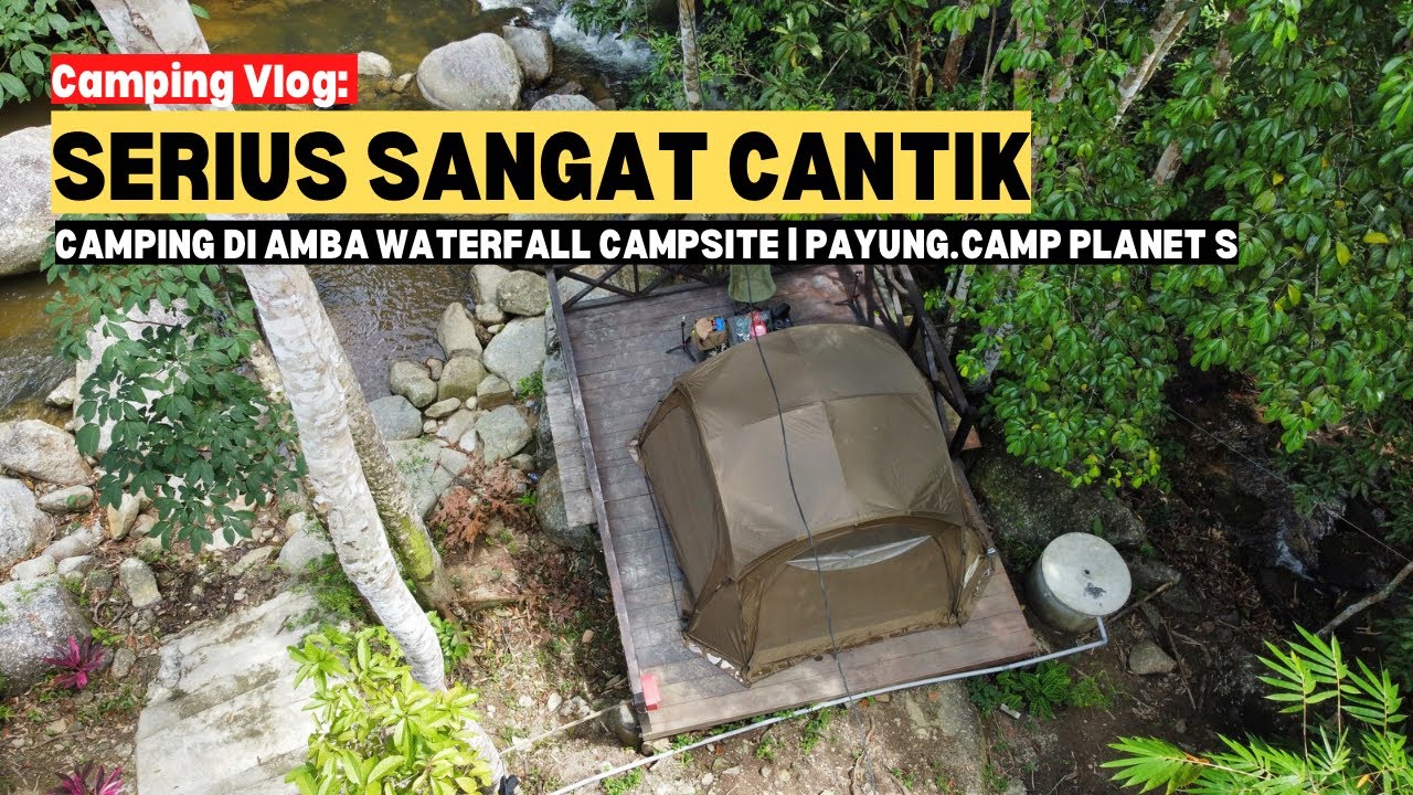 SERIUS SANGAT CANTIK Camping di AMBA Waterfall Campsite | Payung.camp Planet S #mykhalishjourney