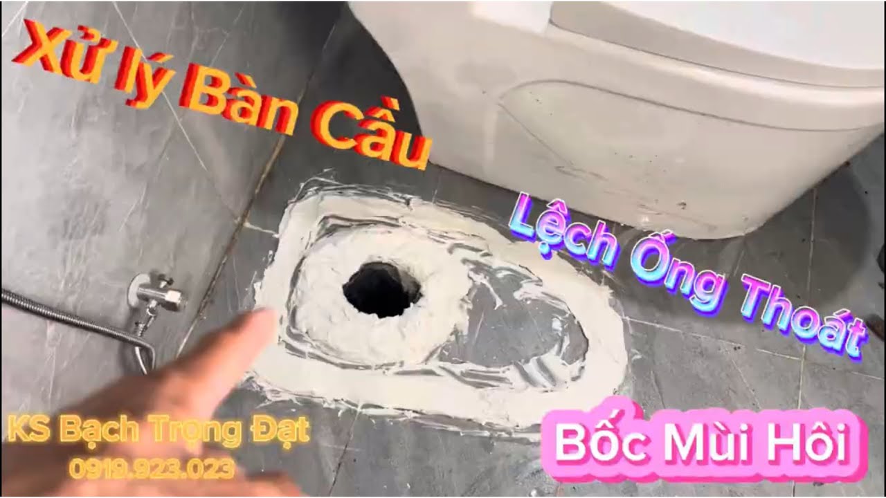 Xử lý Bàn Cầu lệch ống thoát Và Bốc mùi hôi.khắc phục ống thoát bàn cầu đặt sai kích thước