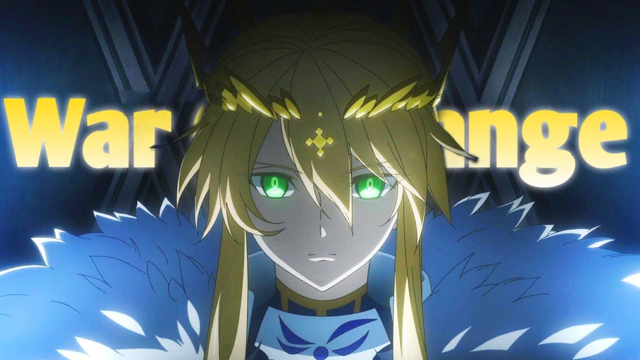 AMV Fate Grand Order Camelot - War Of Change