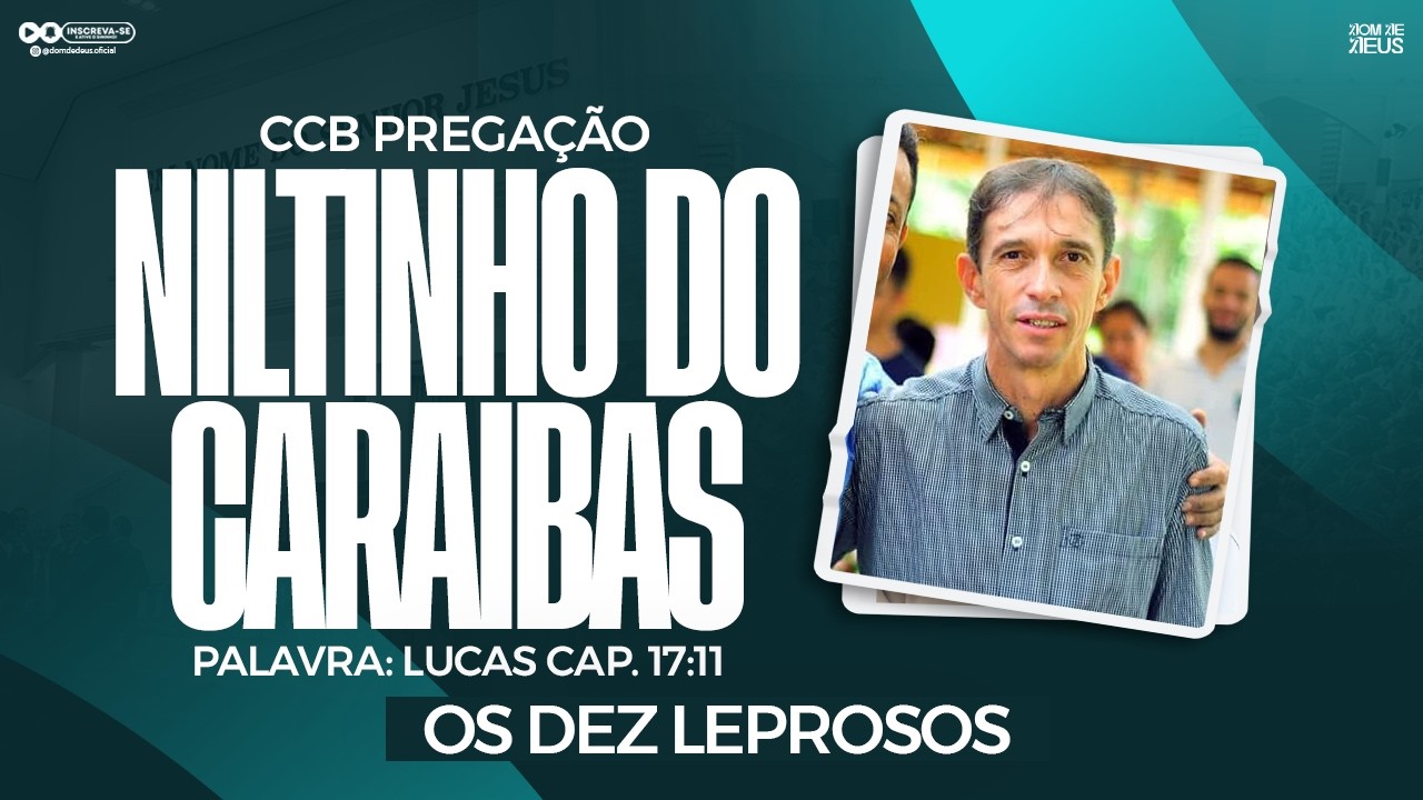 CCB PREGAÇÃO NILTINHO DO CARAIBAS - LUCAS CAP. 17:11