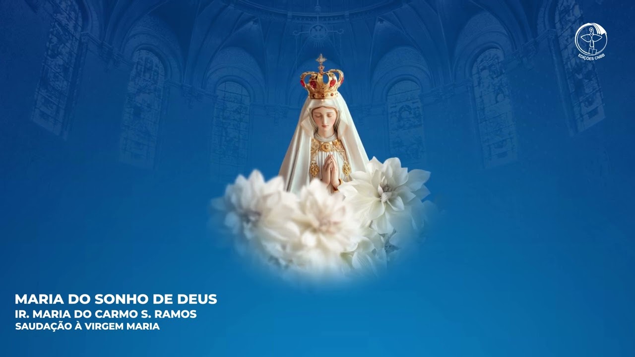 Maria do Sonho de Deus (Saudação à Mãe do Senhor)