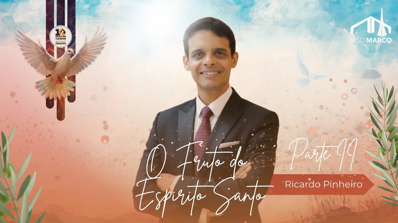 O FRUTO DO ESPÍRITO SANTO (PARTE II) | Ricardo Pinheiro  | 10 Dias de Oração