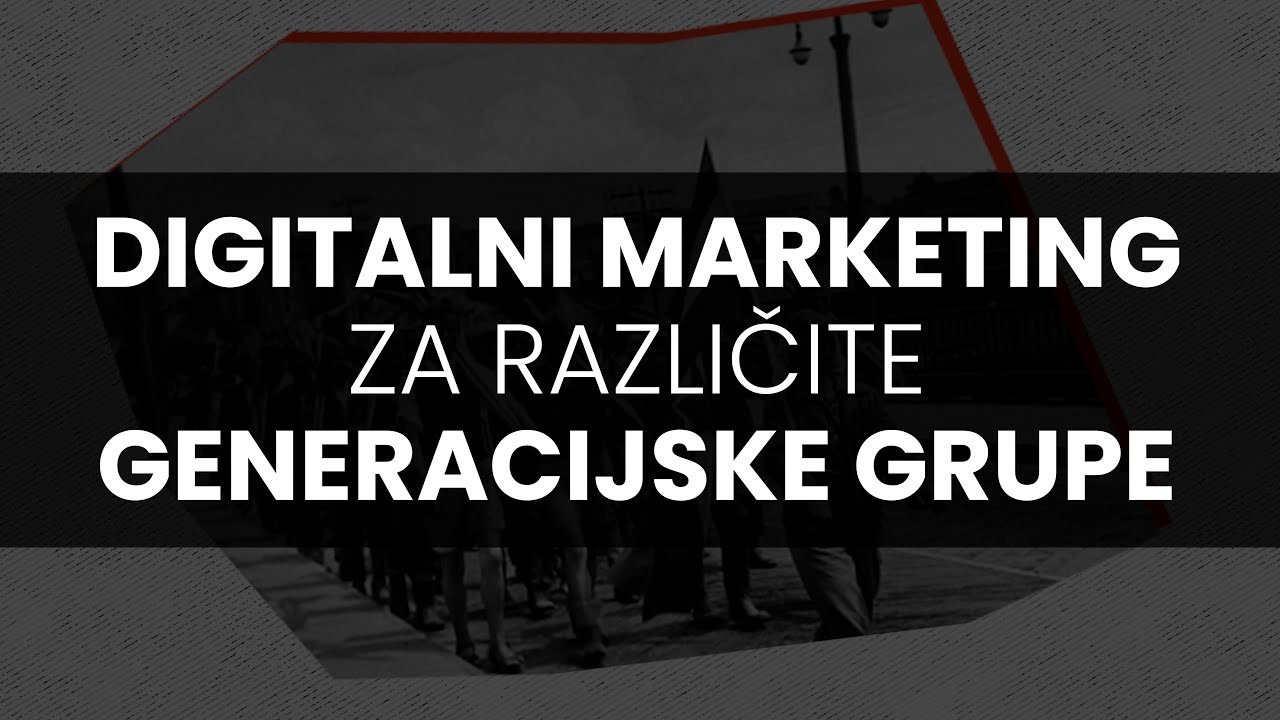 Digitalni marketing za različite generacijske grupe