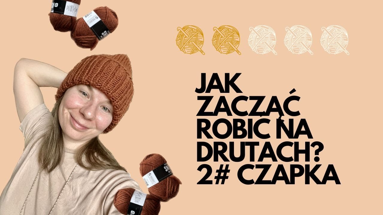 #2 Jak zacząć robić na drutach? Pierwsza Czapka