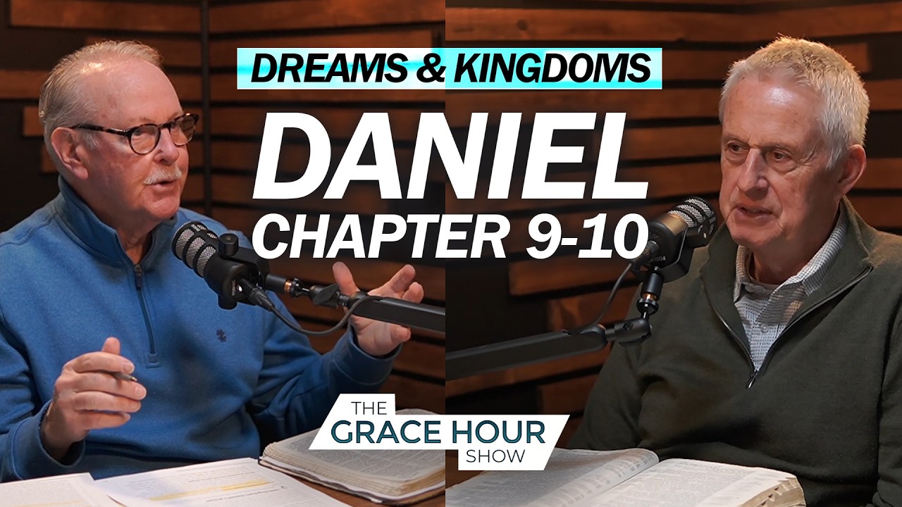Ep.619 | Dreams & Kingdoms: Daniel 9-10 | The Grace Hour Show